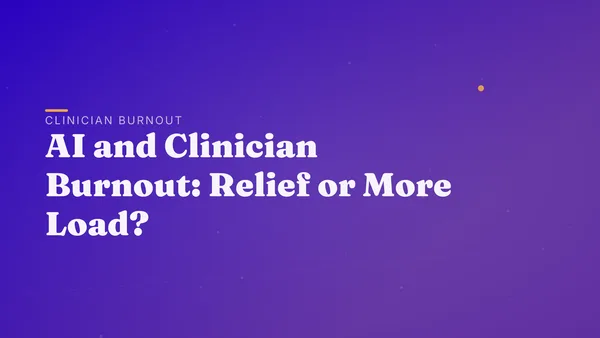 AI and Clinician Burnout: Relief or More Load?
