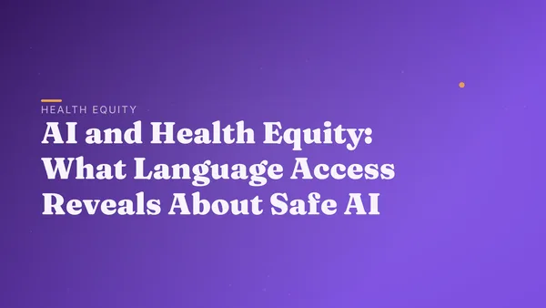 AI and Health Equity: What Language Access Reveals About Safe AI