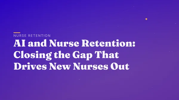 AI and Nurse Retention: Closing the Gap That Drives New Nurses Out