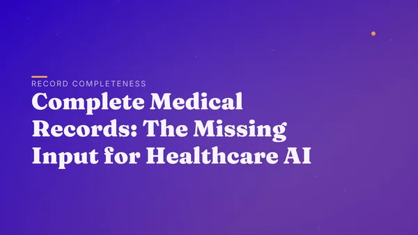 Complete Medical Records: The Missing Input for Healthcare AI