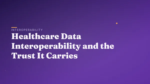 Healthcare Data Interoperability and the Trust It Carries