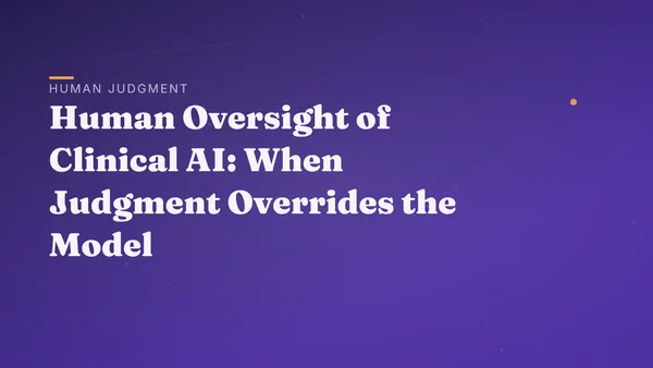 Human Oversight of Clinical AI: When Judgment Overrides the Model