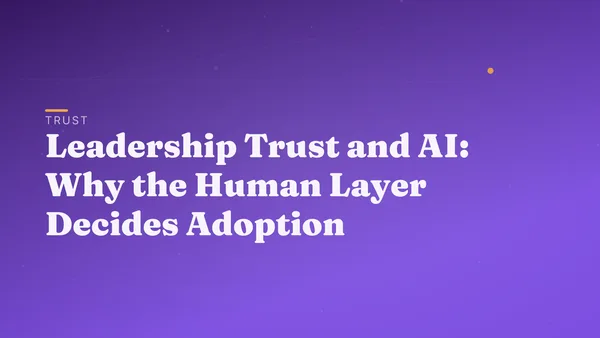 Leadership Trust and AI: Why the Human Layer Decides Adoption