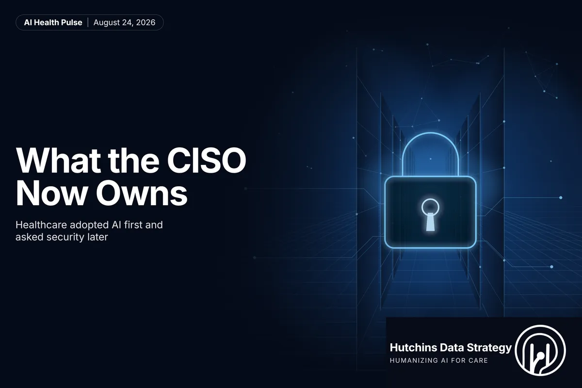 What the CISO Now Owns — The AI Health Pulse