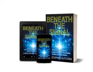 Healthcare Leader Christopher Hutchins Announces New Book, Beneath the Signal — EIN Presswire