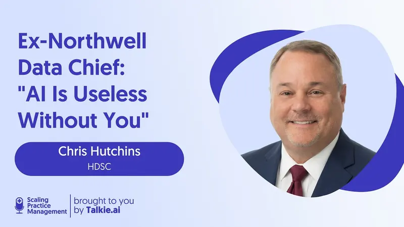 Your Patients Are Already Using AI. Is Your Practice Ready? | Chris Hutchins — Talkie AI